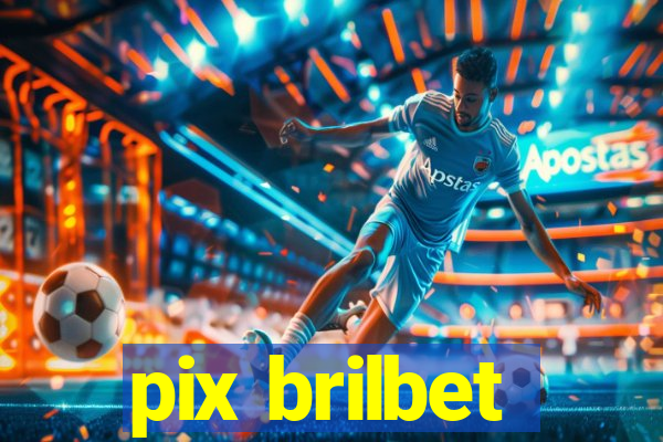 pix brilbet