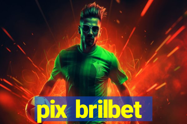 pix brilbet