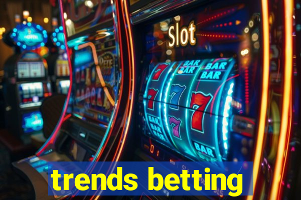 trends betting