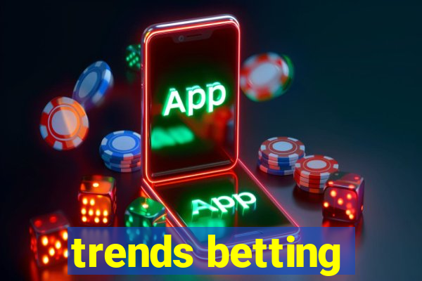 trends betting