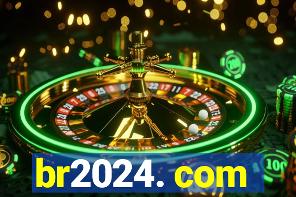 br2024. com