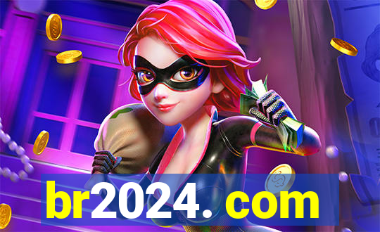br2024. com
