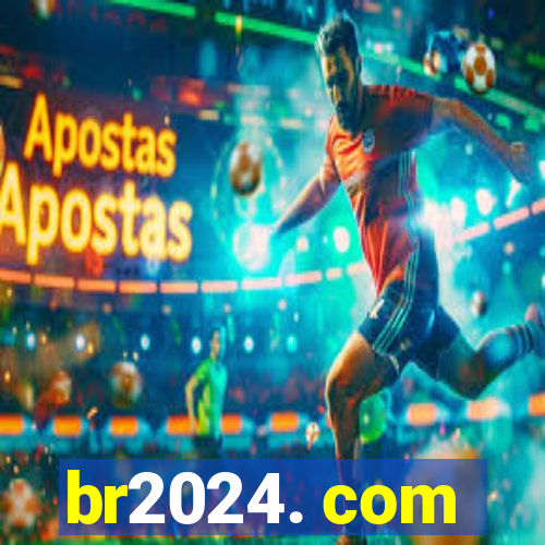 br2024. com
