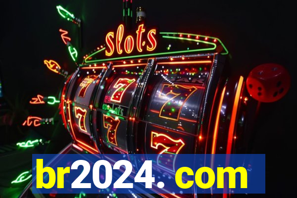 br2024. com