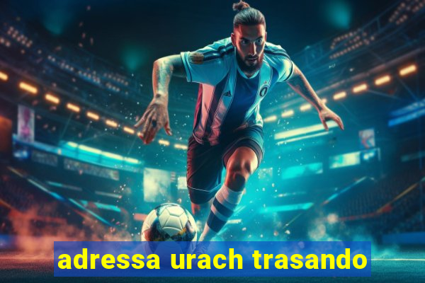 adressa urach trasando