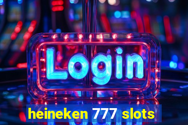 heineken 777 slots