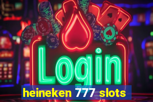 heineken 777 slots