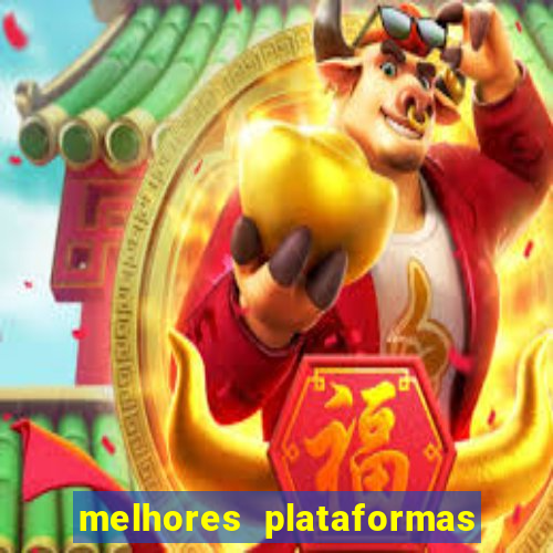 melhores plataformas do tigrinho