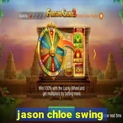 jason chloe swing