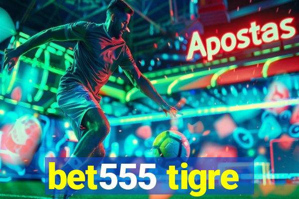 bet555 tigre