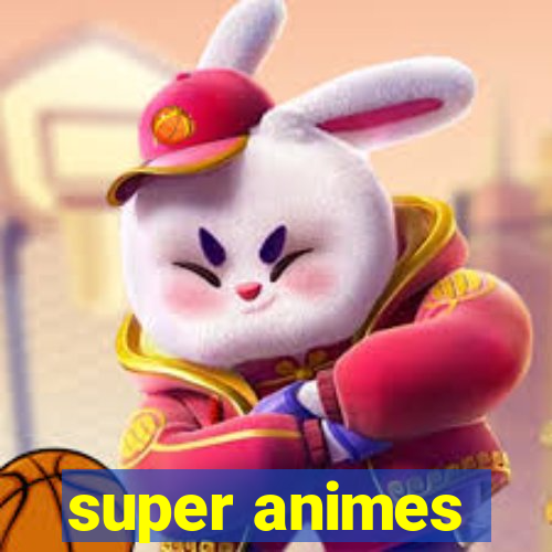 super animes