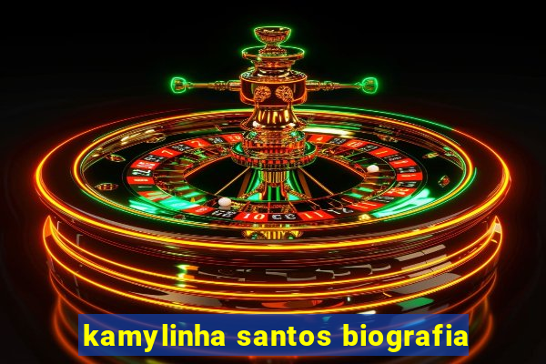kamylinha santos biografia
