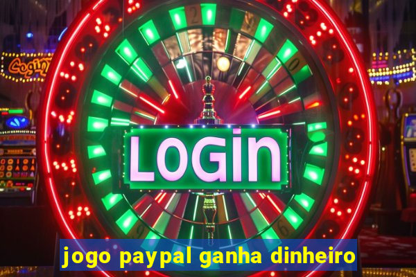 jogo paypal ganha dinheiro