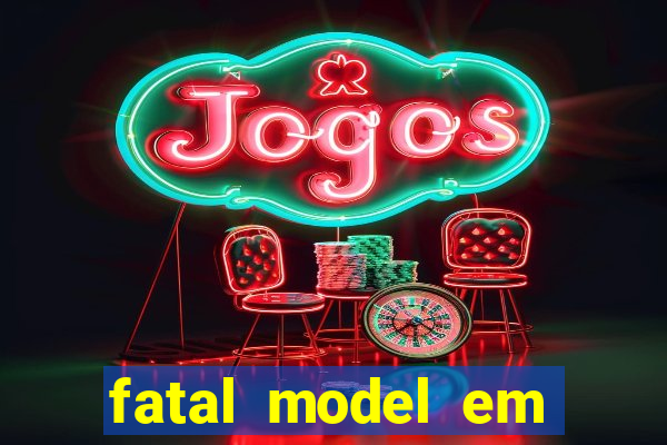 fatal model em eunapolis bahia