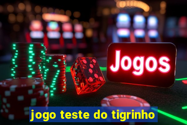 jogo teste do tigrinho