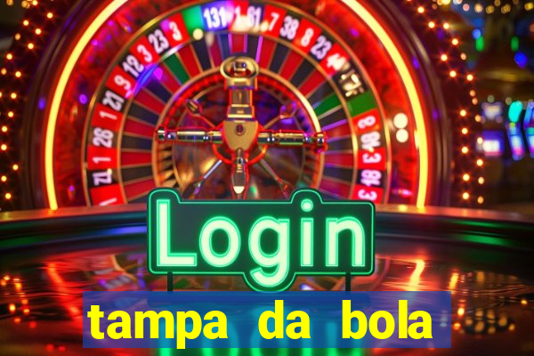 tampa da bola futebol ao vivo hoje