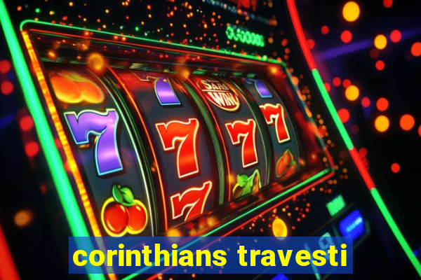 corinthians travesti