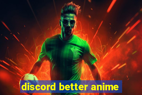 discord better anime