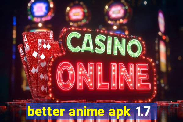 better anime apk 1.7