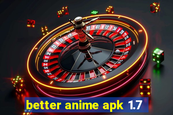 better anime apk 1.7