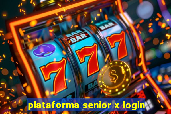 plataforma senior x login
