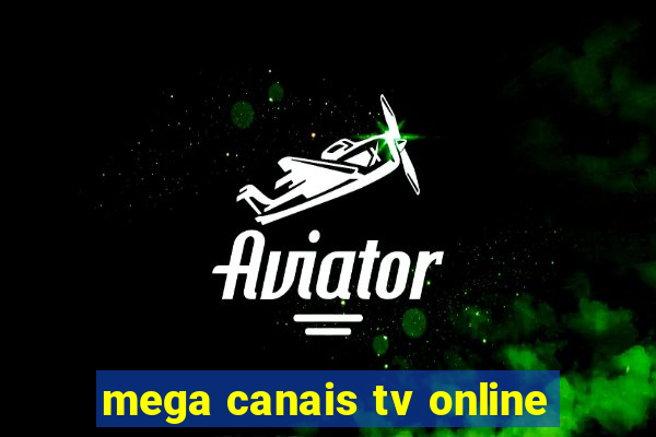 mega canais tv online