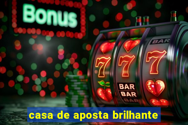 casa de aposta brilhante
