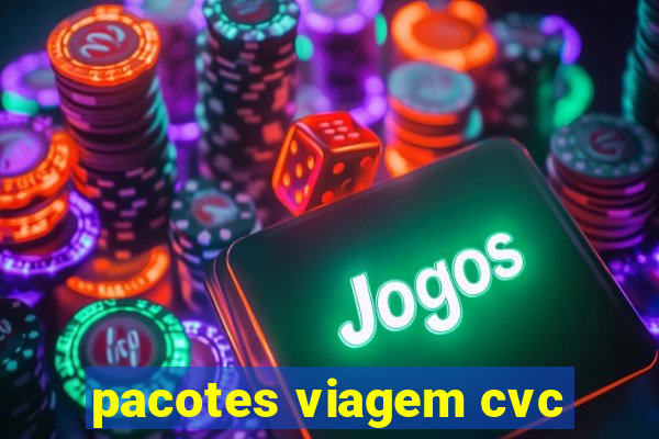 pacotes viagem cvc