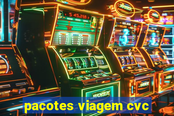 pacotes viagem cvc
