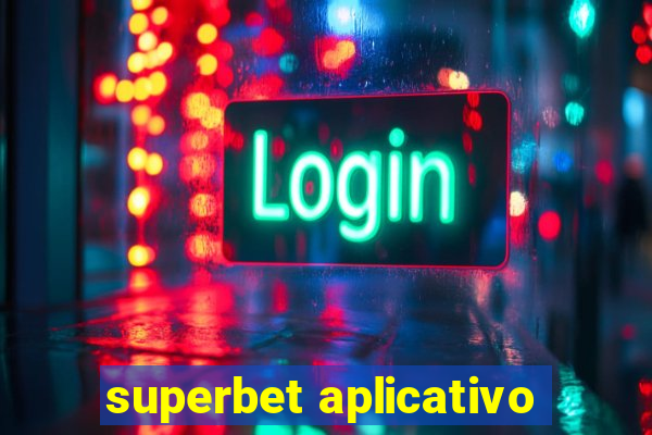 superbet aplicativo