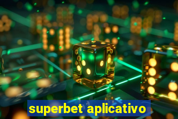 superbet aplicativo
