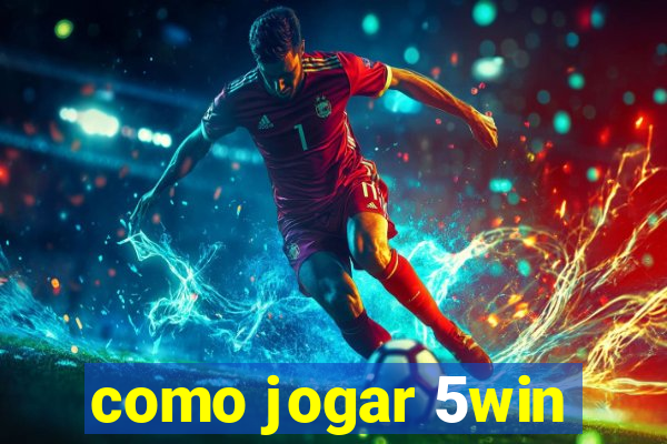 como jogar 5win