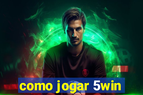 como jogar 5win