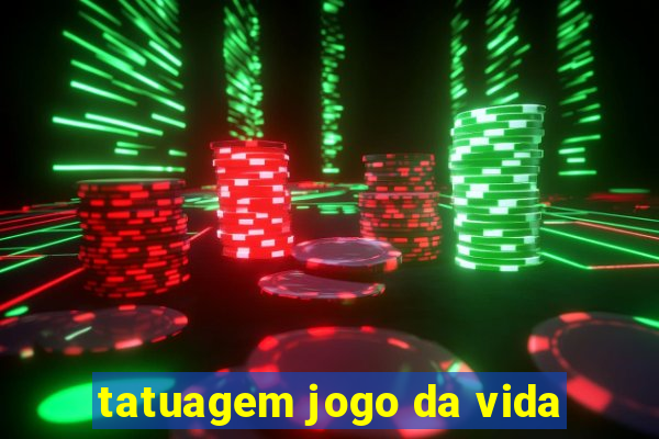 tatuagem jogo da vida
