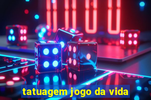 tatuagem jogo da vida