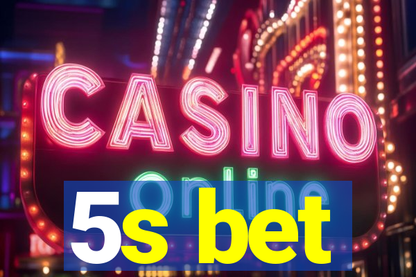 5s bet