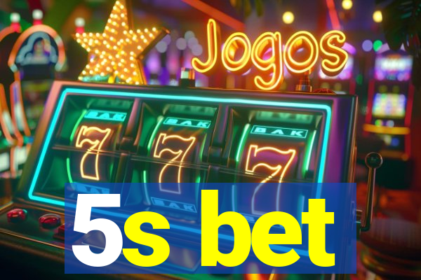 5s bet