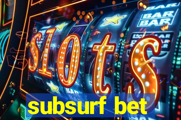 subsurf bet