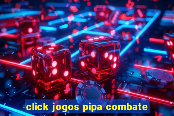 click jogos pipa combate