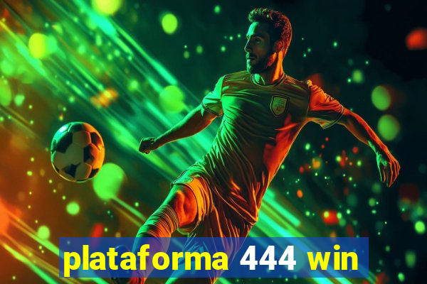plataforma 444 win