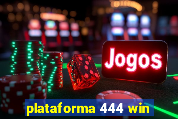 plataforma 444 win