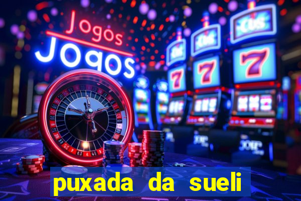 puxada da sueli jogo do bicho