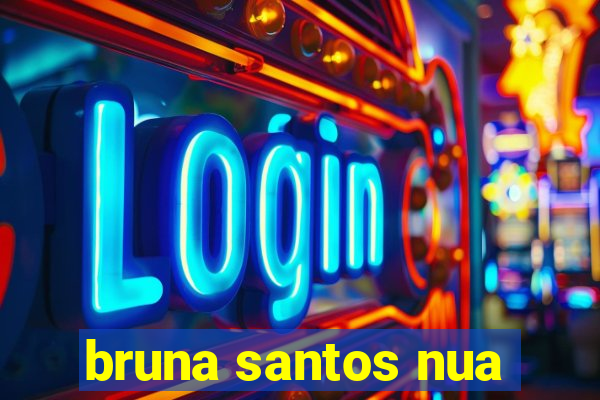 bruna santos nua