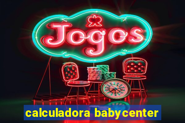 calculadora babycenter