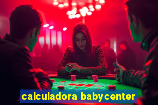 calculadora babycenter
