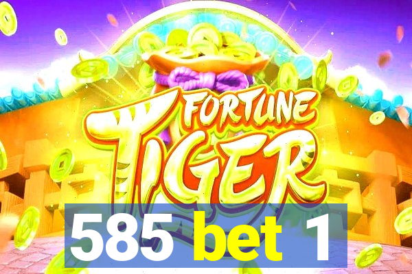 585 bet 1