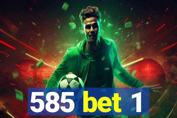 585 bet 1