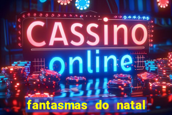 fantasmas do natal passado, presente e futuro fantasma do passado