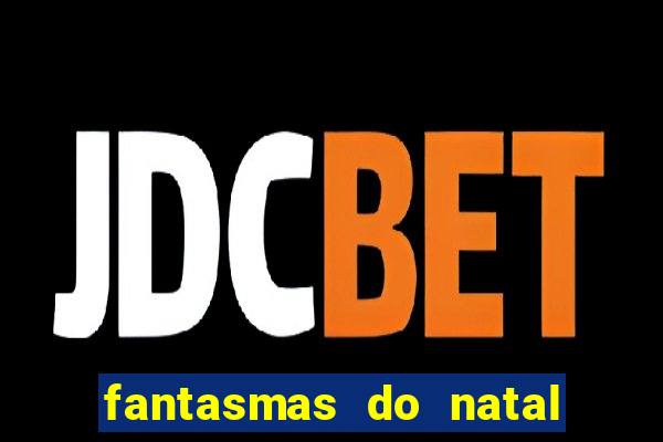 fantasmas do natal passado, presente e futuro fantasma do passado