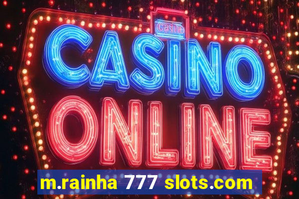 m.rainha 777 slots.com
